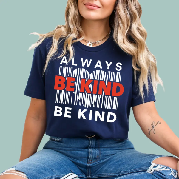 Person wearing a navy blue t-shirt with 'Always Be Kind' text design.